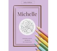 MICHELLE - ein persönliches Malbuch für Erwachsene personalisiert: 30 Motive: M-I-C-H-E-L-L-E als florale Initialen + 22 elegante Illustrationen mattes Premium-Cover hochwertiges Geschenk