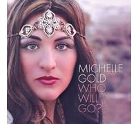 Michelle Gold - Who Will Go?