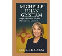 MICHELLE LUJAN GRISHAM: Lawyer, Politician, and New Mexico’s 32nd Governor