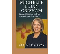 MICHELLE LUJAN GRISHAM: Lawyer, Politician, and New Mexico’s 32nd Governor