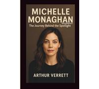 MICHELLE MONAGHAN BIOGRAPHY:: The Journey Behind the Spotlight