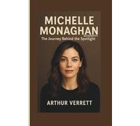 MICHELLE MONAGHAN BIOGRAPHY:: The Journey Behind the Spotlight