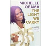 Michelle Obama – The Light We Carry: Overcoming in Uncertain Times – Tapa dura