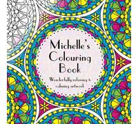Michelle's Colouring Book: Adult colouring featuring mandalas, abstract and floral artwork