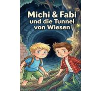 Michi & Fabi und die Tunnel von Wiesen