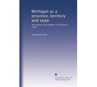 Michigan as a province, territory and state: the twenty-sixth member of the federal union: Volume 3