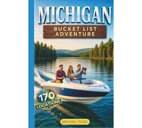 Michigan Bucket List Adventure: A Full-Color Travel Guide to Exploring 170 Unforgettable Destinations You cannot Afford to Miss! (Universal Luxury Travel Guides)