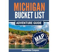 Michigan Bucket List Adventure Guide: 101 Places to Explore Like a Local, Go Beyond the Tourist Trail and Discover the World Authentically