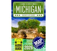 Michigan Bucket List: Set Off on 120 Epic Adventures and Discover Incredible Destinations to Live Out Your Dreams While Creating Unforgettable Memories that Will Last a Lifetime (Map Included)