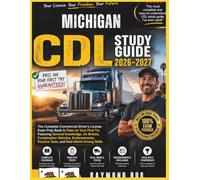MICHIGAN CDL STUDY GUIDE: The Complete Commercial Driver Licence Exam To Pass On Your First Try Featuring General Knowledge, Airbrakes, Combination ... Practice Tests, and Real World Driving Skills