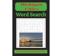 Michigan Cities: Word Searches with Easy-to-Read Print about the Cities in Michigan, and More - 6x9 inches, 110 pages - 50+ Puzzles ... Gift for Vacation, Holidays and Free Times