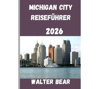 Michigan City Reiseführer 2026: Sie haben Ihren Reisebegleiter in die pulsierende Stadt Michigan komplettiert.