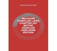 MICHIGAN COMPILED LAWS CHAPTER 257 MOTOR VEHICLES 2025-2026 EDITION