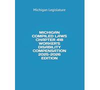 MICHIGAN COMPILED LAWS CHAPTER 418 WORKER'S DISABILITY COMPENSATION 2025-2026 EDITION
