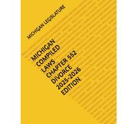 MICHIGAN COMPILED LAWS CHAPTER 552 DIVORCE 2025-2026 EDITION