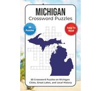 Michigan Crossword Puzzles: 60 Crossword Puzzles on Michigan Cities, Great Lakes, and Local History