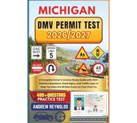 MICHIGAN DMV PERMIT TEST 2026/2027: A Complete Driver’s License Study Guide with 400+ Practice Questions, Road Signs, and Traffic Laws to Help You Pass the Written Exam on Your First Try