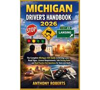 Michigan Driver’s Handbook 2026: The Complete Michigan SOS Guide to Driving Laws, Road Signs, License Requirements, Safe Driving Rules and Real ... drivers both experienced and inexperienced.)