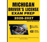 MICHIGAN DRIVER’S LICENSE EXAM PREP 2026-2027: Master Traffic Laws, Road Signs, Defensive Driving, Vehicle Safety with 450 Questions and Explanations