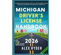Michigan Driver’s License Handbook: Your Complete Guide to Traffic Laws, Safe Driving Practices, and Licensing Requirements with Updated Regulations ... RYDER'S ULTIMATE DRIVER'S LICENSE HANDBOOK)