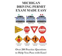 Michigan Driving Permit Exam Made Easy: Over 200 DMV Practice Questions to Help You Pass with Ease!