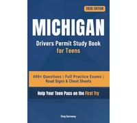 Michigan Driving Test Book for Teens: 400+ Practice Questions with Detailed Explanations, Road Signs, Cheat Sheets and 8 Full Practice Exams to Help Your Teen Pass on the First Try