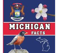 Michigan Facts: Interesting Facts About Michigan (50 States Fact Books)