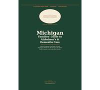 Michigan family Guide to Alzheimer’s and Dementia Programs and Benefits: 2026 Edition: Medicaid, MI Choice, the Lady Bird Deed, and Every Program Your Family Needs- 2026 Edition