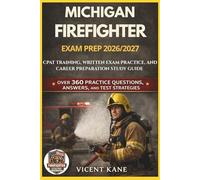 MICHIGAN FIREFIGHTER EXAM PREP 2026/2027: CPAT Training, Written Exam Practice, and Career Preparation STUDY Guide