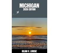 MICHIGAN GUIDE DE VOYAGE: Découvrez les meilleurs endroits de Michigan, ses trésors cachés, sa vie nocturne, ses aventures en plein air et sa culture, ... pratiques et des informations locales