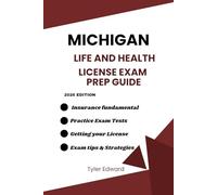 MICHIGAN LIFE AND HEALTH INSURANCE LICENSE EXAM PREP MANUAL: Comprehensive Study Manual with Updated Michigan Laws, Practice Questions, and Exam Strategies
