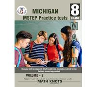 Michigan (M-STEP) State , 8TH Grade MATH Practice Tests ,Volume 2: Practice Questions and Explanations | Full Length Online Practice Test (MICHIGAN (M-STEP ) State Test Prep by Math-Knots)