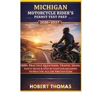 MICHIGAN MOTORCYCLE RIDER S PERMIT TEST PREP 2026/2027: 1500+ Practice Questions, Traffic Signs, Safety Rules & Step-by-Step Explanations to Help You Ace the Written Exam