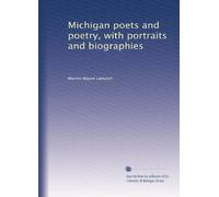 Michigan poets and poetry, with portraits and biographies