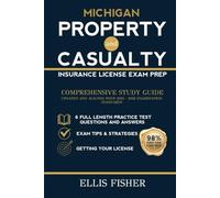 MICHIGAN PROPERTY AND CASUALTY INSURANCE LICENSE EXAM PREP: From Basics to Exam with 6 Full Length Practice Questions and Expert Tips and Strategies (Property & Casualty Exam Success Series)