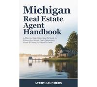 Michigan Real Estate Agent Handbook: A Step-by-Step, State-Specific Guide to Passing the License Exam, Generating Leads & Closing Your First 50 Deals