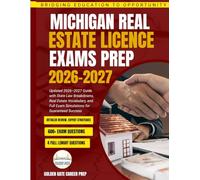 Michigan real estate licence exams prep: Updated 2026-2027 Guide with State Law Breakdowns, Real Estate Vocabulary, and Full Exam Simulations for Guaranteed Success