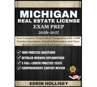 MICHIGAN REAL ESTATE LICENSE EXAM PREP 2026-2027: Your Complete Preparation Companion with 1,000 Practice Questions, Detailed Rationales, and Clear Review of Essential Real Estate Concepts.