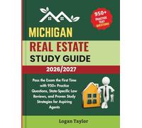 MICHIGAN REAL ESTATE STUDY GUIDE 2026/2027: Pass the Exam the First Time with 950+Practice Questions, State-Specific Law Reviews, and Proven Study Strategies for Aspiring Agents