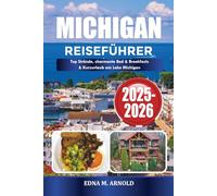 MICHIGAN REISEFÜHRER 2025-2026: Top Strände, charmante Bed & Breakfasts & Kurzurlaub am Lake Michigan