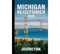 Michigan Reiseführer 2026: Küsten der Großen Seen, Waldfluchten und Stadtkultur im Mittleren Westen