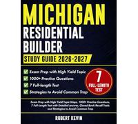 Michigan Residential Builder Study Guide 2026-2027: Exam Prep with High Yield Topic Maps, 1000+ Practice Questions, 7 Full-Length Test with Detailed answer, Closed Book Recall Tools and Strategies
