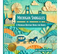 Michigan Snuggles: A Michigan Bedtime Book for Babies (Snuggles Across America - A Baby Bedtime Series)