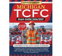 MICHIGAN TCFC EXAM GUIDE 2026/2027: A Complete Study Prep with MUTCD Work Zone Standards, Safety Regulations, and Signaling Techniques, Including ... to Help You Pass on the First Try