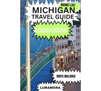 Michigan Travel Guide 2025/2026: Explore the Natural Wonders, Vibrant Cities, and Rich History