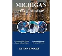 MICHIGAN TRAVEL GUIDE 2025 (THE TRAVELER'S COMPREHENSIVE GUIDEBOOK 2025-2026)