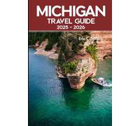 Michigan Travel Guide 2026: Unforgettable Road Trips, Hidden Spots, Lakeside Getaways and Bucket List Adventures in Michigan’s Scenic and Cultural Heartlands