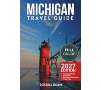 Michigan Travel Guide: Top Things to Do, Great Lakes, State Parks, Scenic Drives, Itineraries, Maps, Hotels & Practical Travel Tips
