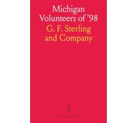 Michigan Volunteers of '98: A Complete Photographic Record of Michigan's Part in the Spanish-American War of 1898