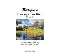 Michigan's Looking Glass River: A Modern-Day Journey Down a Historical River